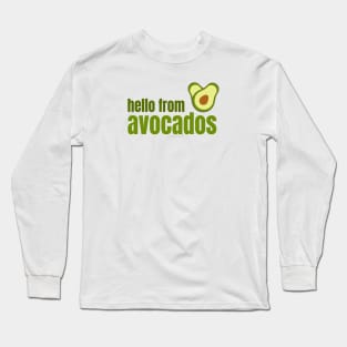 Hello from Avocados Diet Long Sleeve T-Shirt